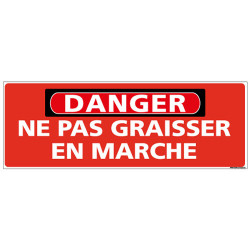 Panneau - DANGER - Ne pas graisser en marche (C1318)