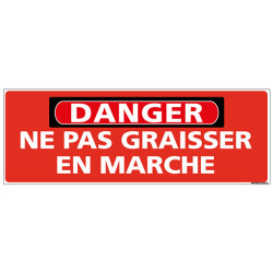 Panneau - DANGER - Ne pas graisser en marche (C1318)