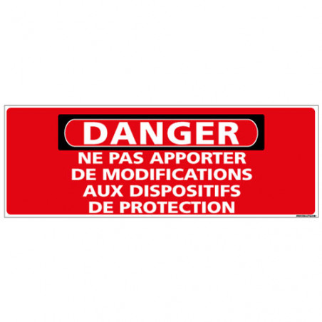 Panneau - DANGER - Ne pas apporter de modifications aux dispositifs de ...