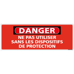 Panneau - DANGER - Ne pas utiliser sans les dispositifs de protection