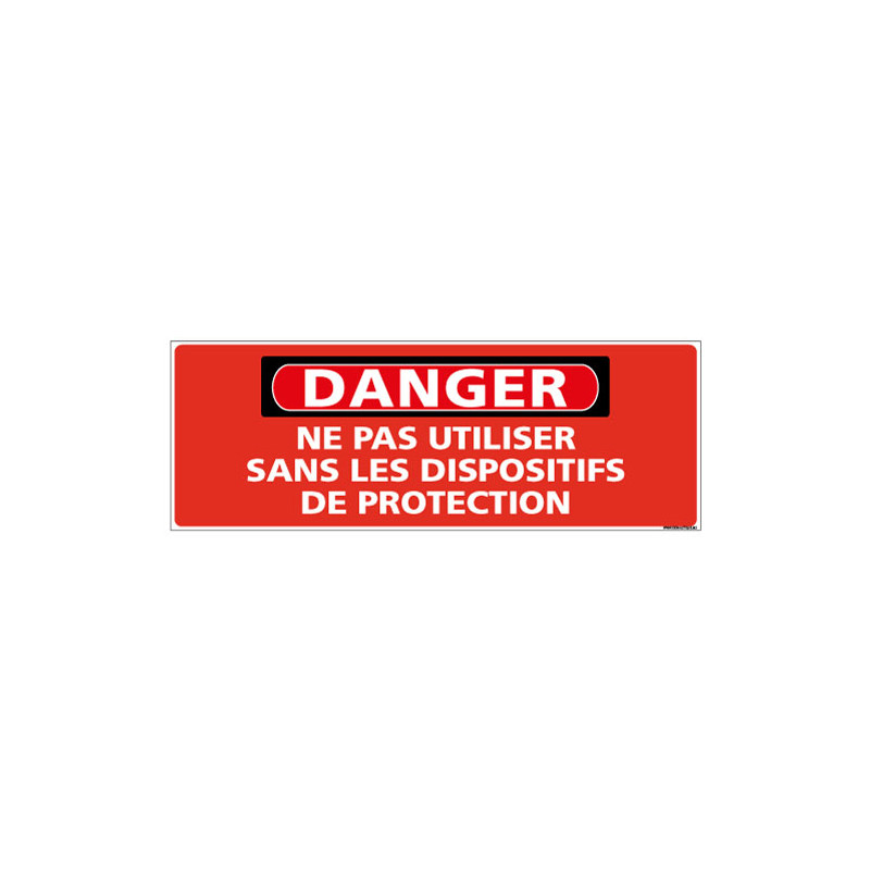 Panneau - DANGER - Ne pas utiliser sans les dispositifs de protection