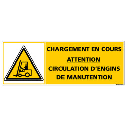 Panneau - CHARGEMENT EN COURS ATTENTION CIRCULATION D'ENGIN DE MANUTENTION (C1372)