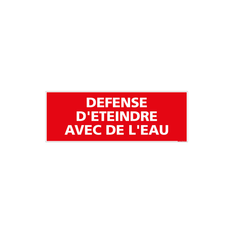 DEFENSE D'ETEINDRE AVEC DE L'EAU (A0434) DEFENSE D'ETEINDRE AVEC DE L'EAU (A0434)