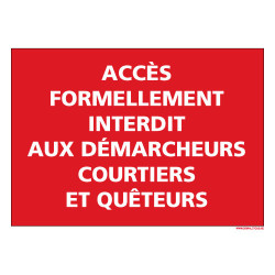 PANNEAU ACCES FORMELLEMENT INTERDIT AUX DEMARCHEURS, COURTIERS ET QU TEURS (D0523)