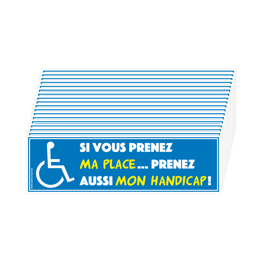 18 autocollants dissuasifs “Si vous prenez ma place… prenez aussi mon  handicap !”