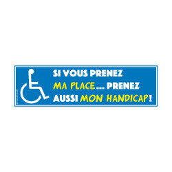 Lot de 18 autocollants de stationnement - Si vous prenez ma place, prenez  aussi mon handicap ! Stickers dissuasifs à coller sur les vitres des