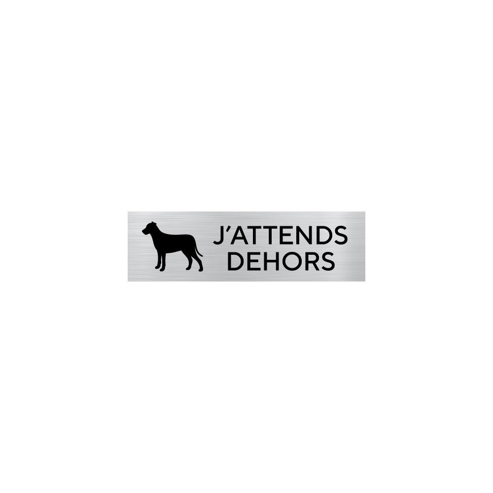 PLAQUE DE PORTE ATTENTION CHIEN - J'ATTENDS DEHORS (Q0442)