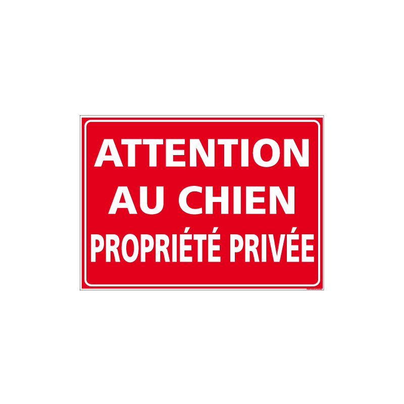 PANNEAU ATTENTION AU CHIEN PROPRIETE PRIVEE (H0279)