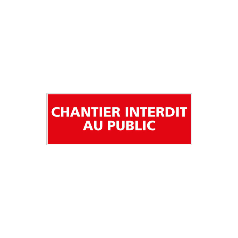 PANNEAU CHANTIER INTERDIT AU PUBLIC (D0079)