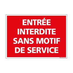 PANNEAU DE SIGNALISATION - ENTREE INTERDITE SANS MOTIF DE SERVICES (D0777)