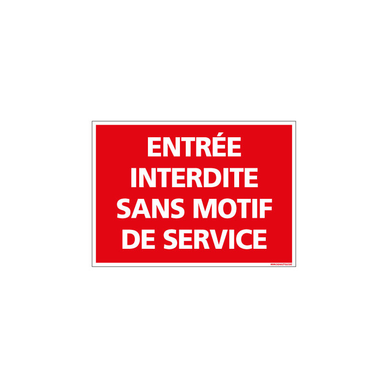 PANNEAU DE SIGNALISATION - ENTREE INTERDITE SANS MOTIF DE SERVICES (D0777)