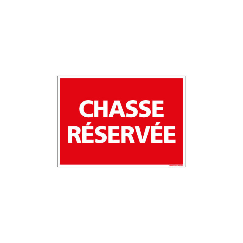 PANNEAU DE SIGNALISATION - CHASSE RESERVEE (D0781)