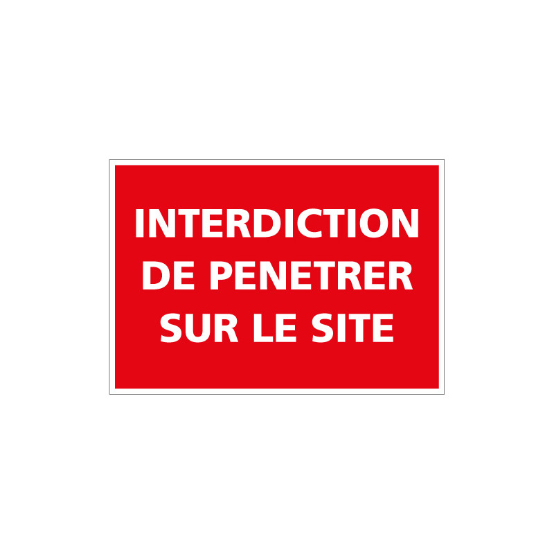 Panneau Interdiction de penetrer sur le site (D0969)
