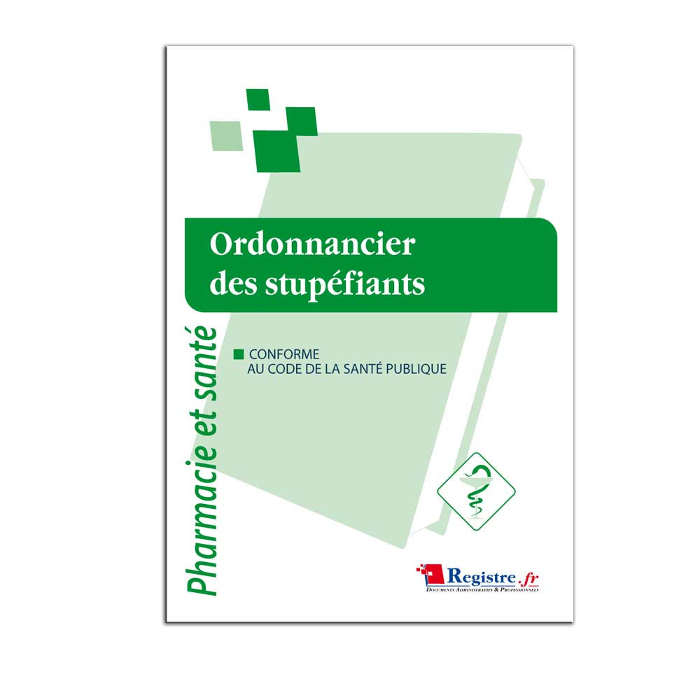 Ordonnancier des stupéfiants Ordonnancier des stupéfiants