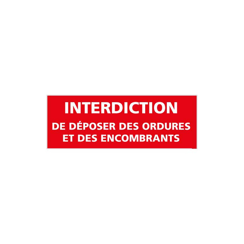 Panneau Interdiction de deposer des ordures et des encombrants (D0986)