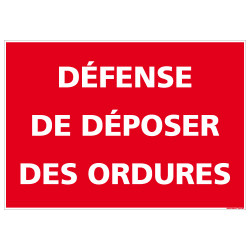 PANNEAU DEFENSE DE DEPOSER DES ORDURES (H0265)