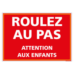 PANNEAU ROULEZ AU PAS ATTENTION ENFANTS (L0629)