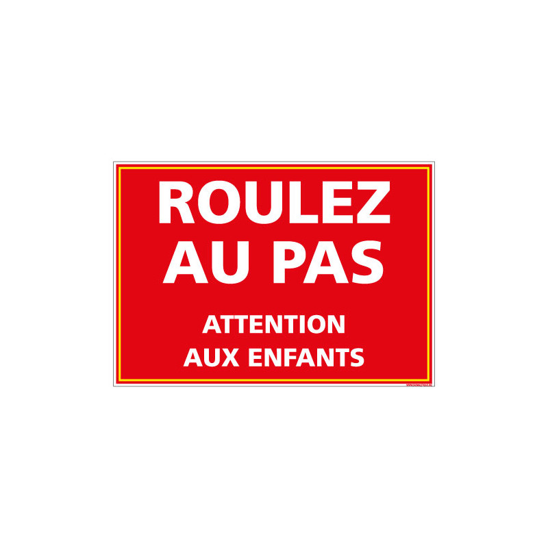 PANNEAU ROULEZ AU PAS ATTENTION ENFANTS (L0629)