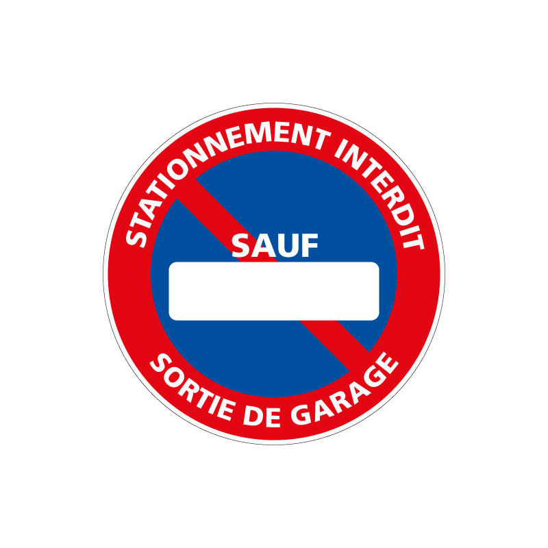 PANNEAU STATIONNEMENT INTERDIT SORTIE DE GARAGE SAUF ... PERSONNALISABLE (L1023-PERSO)