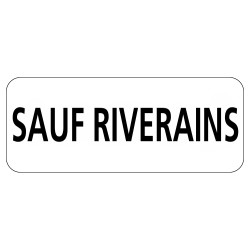 Panonceau Routier de type M9z Ecolign en Galva texte Sauf Riverains 1 ligne