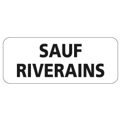 Panonceau Routier de type M9z Ecolign en Galva texte Sauf Riverains 2 lignes