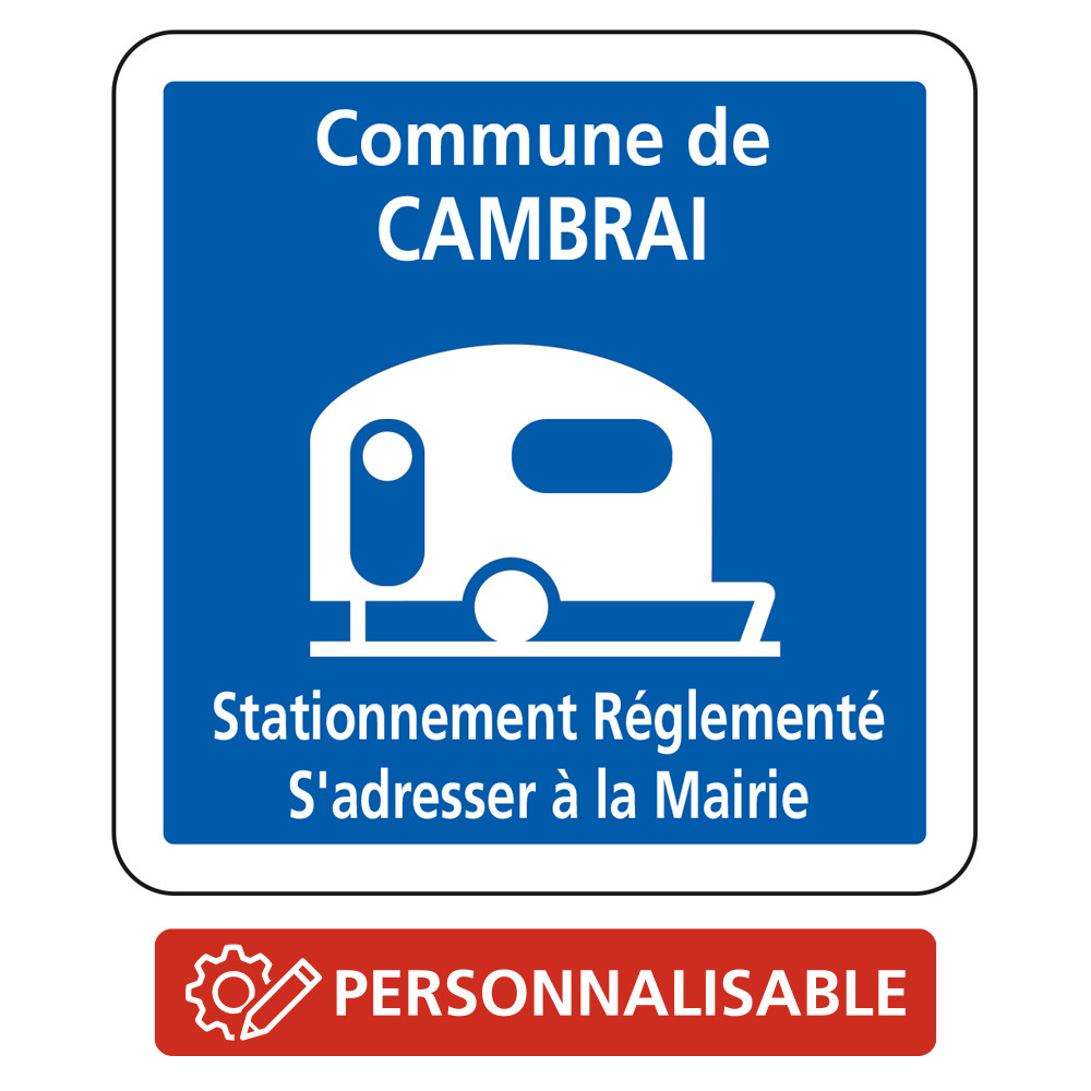 Panneau d'indication Stationnement réglementé pour les caravanes personnalisé C23 Signalisation personnalisable