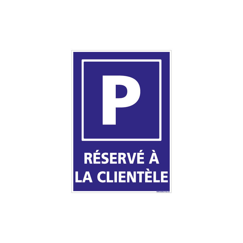 PANNEAU PARKING RESERVE A LA CLIENTELE (L0738) PANNEAU PARKING RESERVE A LA CLIENTELE (L0738)