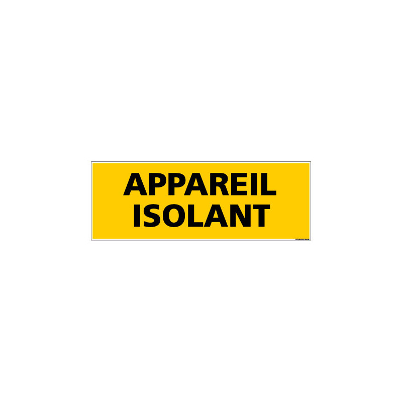 Panneau de Signalisation danger APPAREIL ISOLANT (C0095) Panneau de Signalisation danger APPAREIL ISOLANT (C0095)