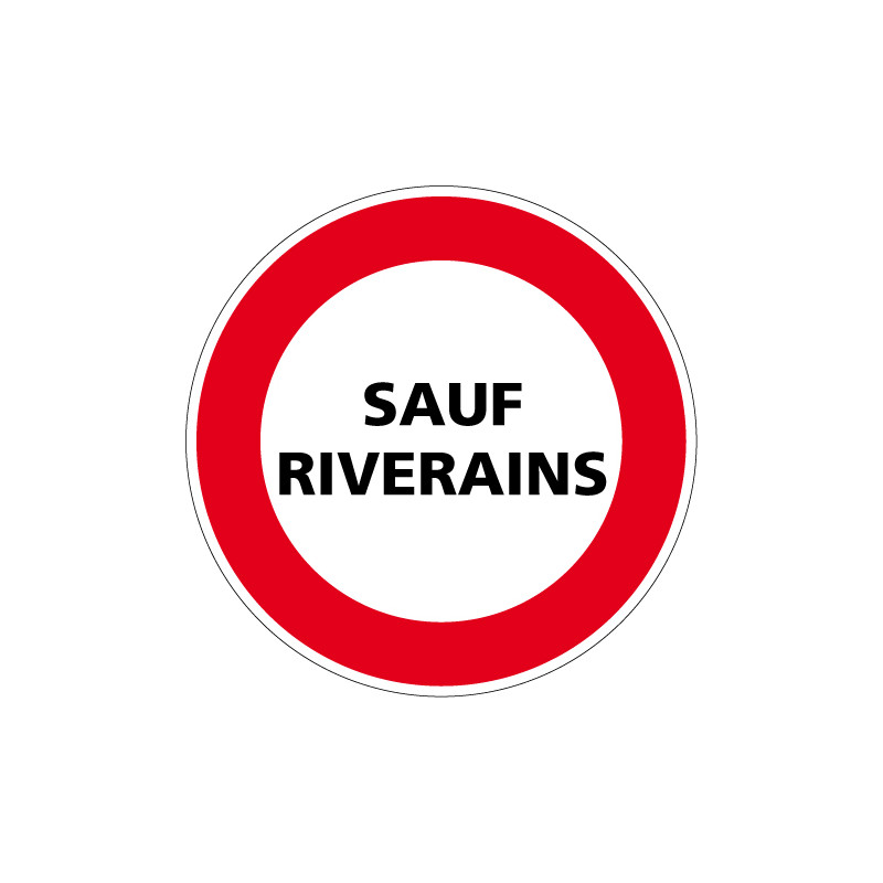 PANNEAU INTERDICTION DE CIRCULER, SAUF RIVERAINS (L0078)