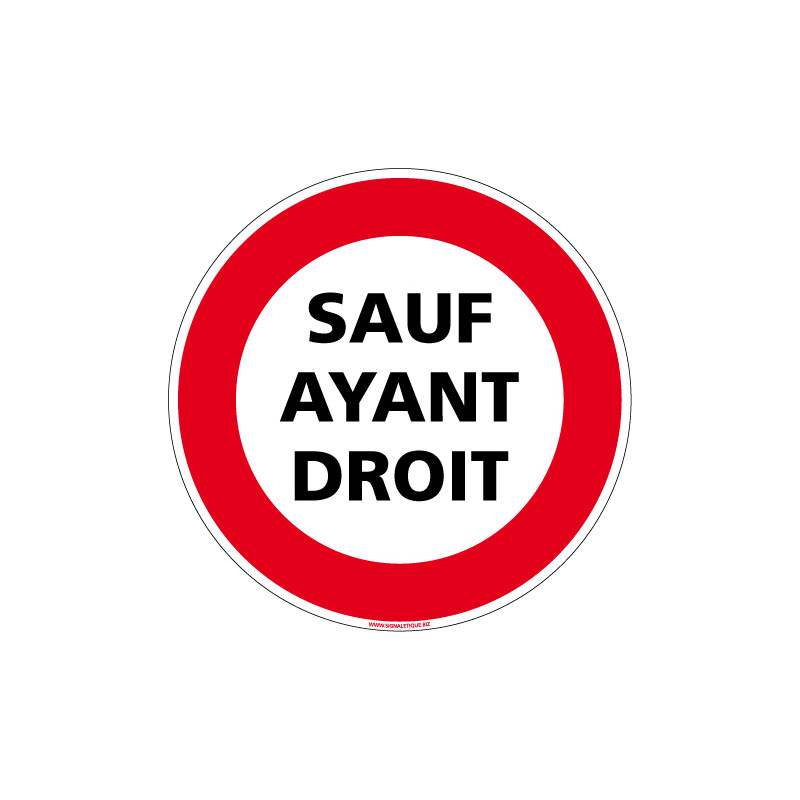 PANNEAU INTERDICTION DE CIRCULER, SAUF AYANT DROIT (L0079)