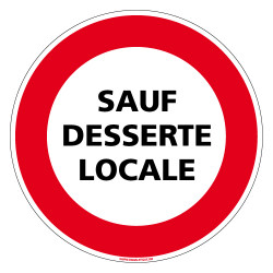 PANNEAU INTERDICTION DE CIRCULER, SAUF DESSERTE LOCALE (L0174)