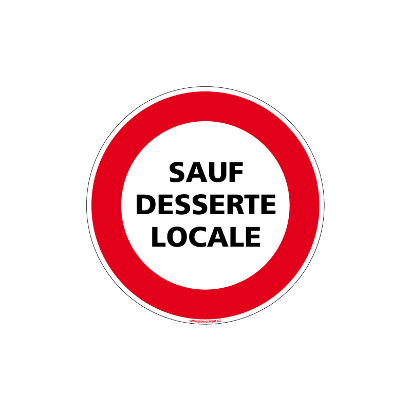 PANNEAU INTERDICTION DE CIRCULER, SAUF DESSERTE LOCALE (L0174)