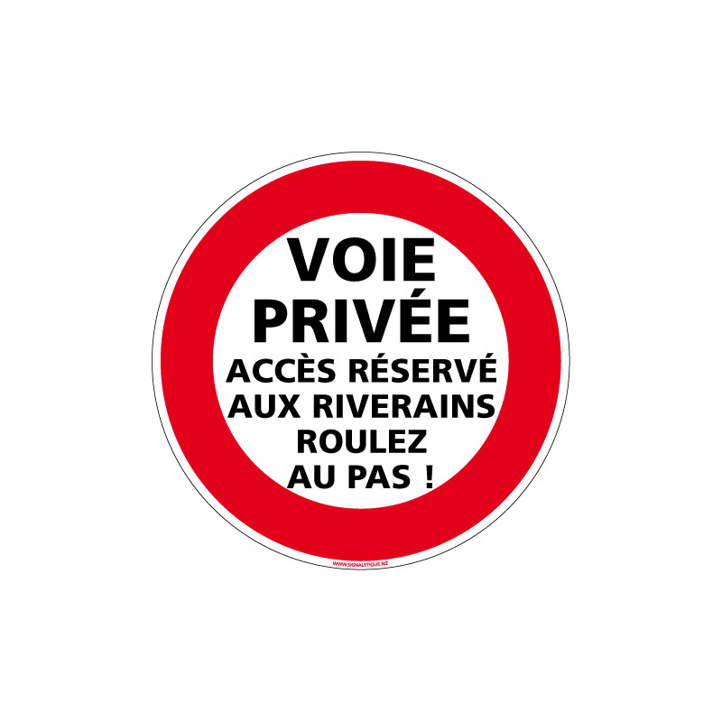 PANNEAU INTERDICTION DE CIRCULER, VOIE PRIVEE ACCES RESERVE RIVERAINS ROULEZ AU PAS (L0212)