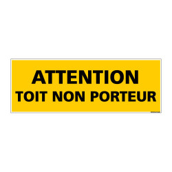 Panneau de Signalisation danger ATTENTION TOIT NON PORTEUR (C0111)