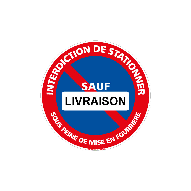 PANNEAU INTERDICTION DE STATIONNER SOUS PEINE DE MISE EN FOURRIERE SAUF  LIVRAISON (L1024)