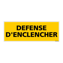 Panneau de Signalisation danger DEFENSE D'ENCLENCHER (C0137)