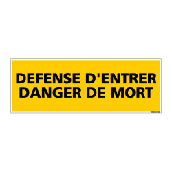 Panneau de Signalisation danger DEFENSE D'ENTRER - DANGER DE MORT (C0138)