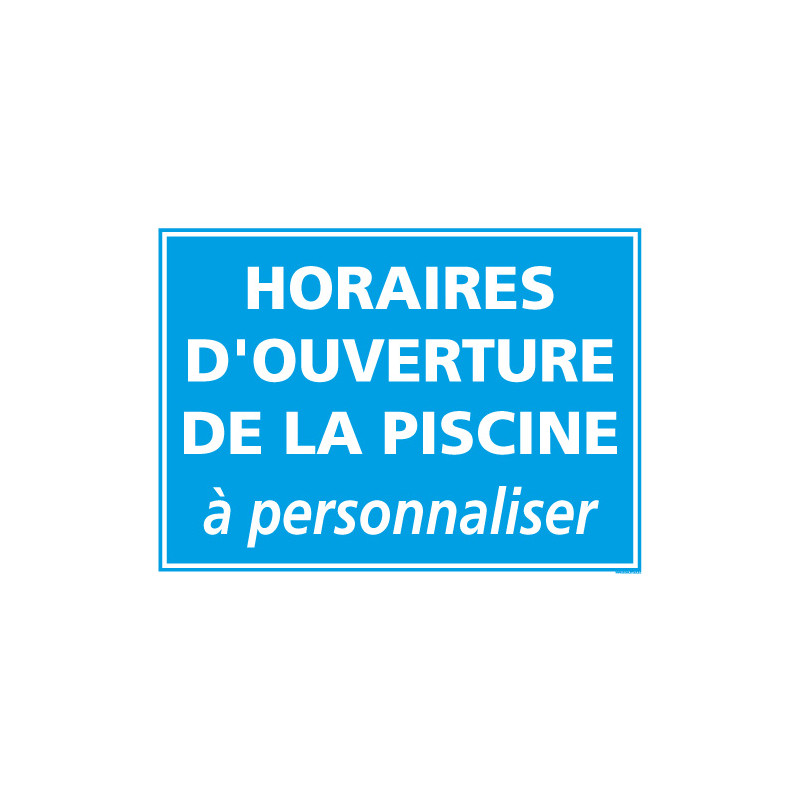 PANNEAU HORAIRES D'OUVERTURE PISCINE PERSONNALISER (H0210)