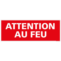 PANNEAU ATTENTION AU FEU (A0056)