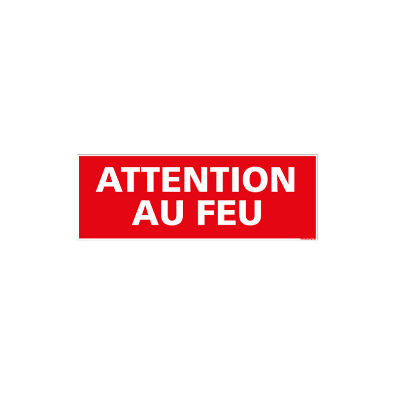 PANNEAU ATTENTION AU FEU (A0056)