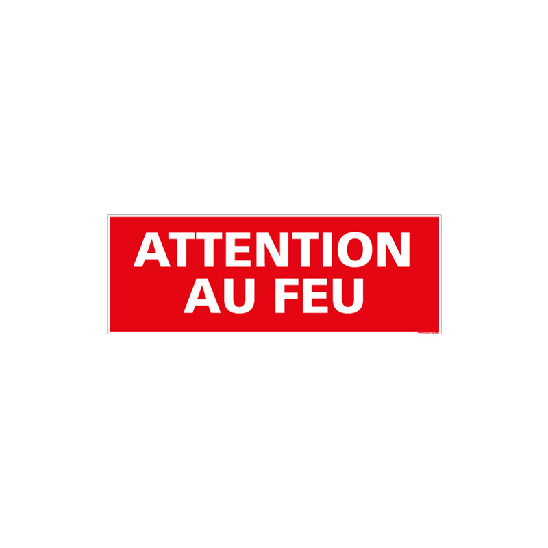 PANNEAU ATTENTION AU FEU (A0056) PANNEAU ATTENTION AU FEU (A0056)