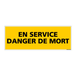 Panneau de Signalisation danger EN SERVICE - DANGER DE MORT (C0150)