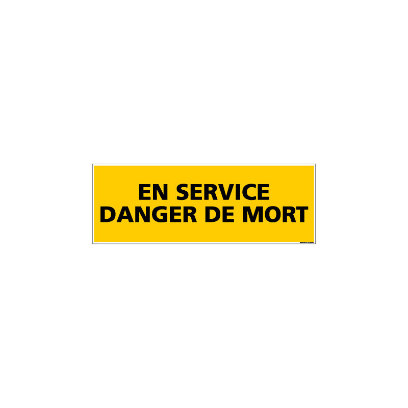 Panneau de Signalisation danger EN SERVICE - DANGER DE MORT (C0150)