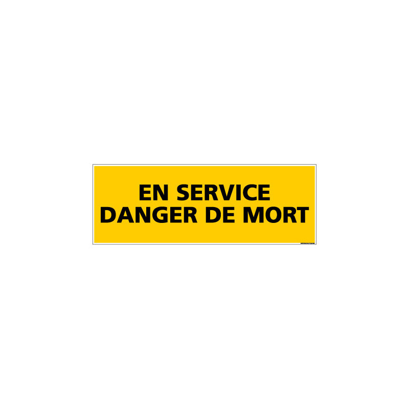 Panneau de Signalisation danger EN SERVICE - DANGER DE MORT (C0150) Panneau de Signalisation danger EN SERVICE - DANGER DE MORT (C0150)