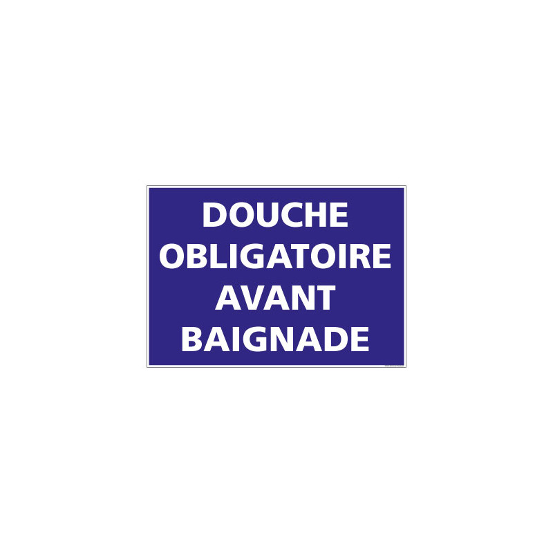 PANNEAU DE SIGNALISATION CAMPING DOUCHE OBLIGATOIRE AVANT BAIGNADE (H0243) PANNEAU DE SIGNALISATION CAMPING DOUCHE OBLIGATOIRE AVANT BAIGNADE (H0243)
