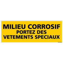 PANNEAU DANGER MILIEU CORROSIF PORTEZ DES VETEMENTS SPECIAUX (C0183)