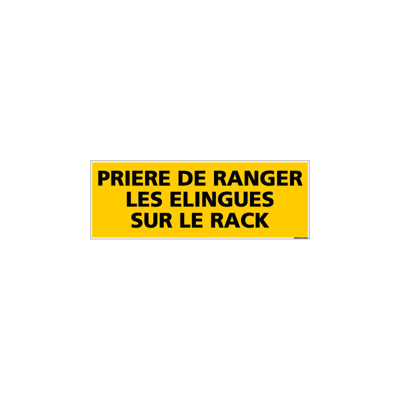 Panneau de Signalisation danger PRIERE DE RANGER LES ELINGUES SUR LE RACK (C0200) Panneau de Signalisation danger PRIERE DE RANGER LES ELINGUES SUR LE RACK (C0200)