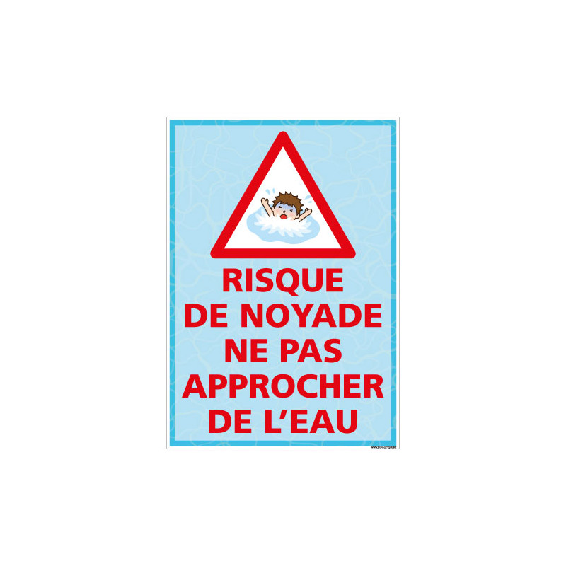 PANNEAU RISQUE DE NOYADE NE PAS APPROCHER DE L'EAU (H0468) PANNEAU RISQUE DE NOYADE NE PAS APPROCHER DE L'EAU (H0468)