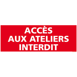 PANNEAU ACCES AUX ATELIERS INTERDIT (D0921)