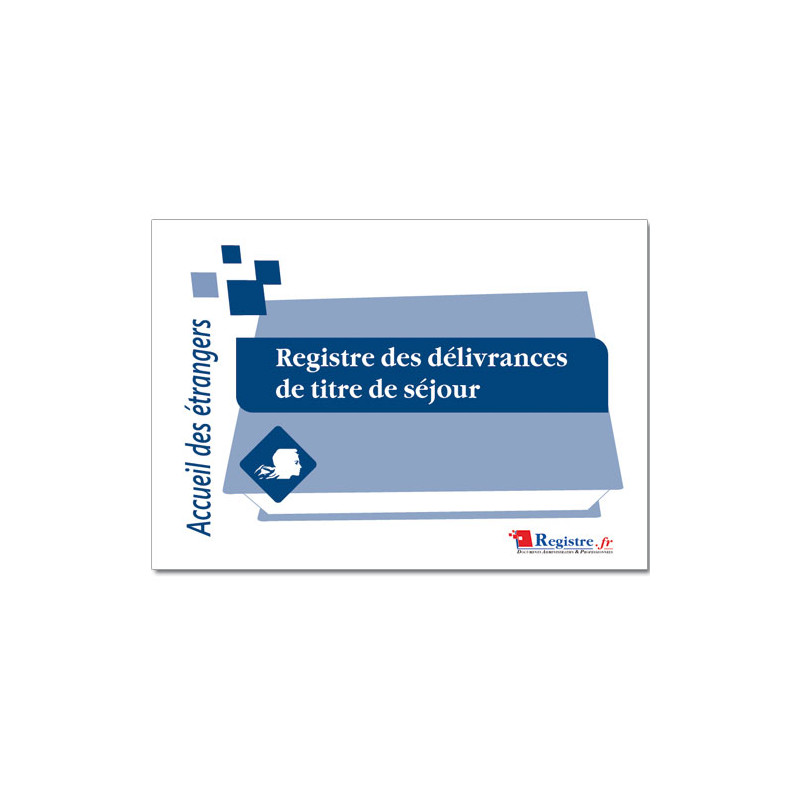 REGISTRE DES DELIVRANCES DE TITRE DE SEJOUR (RA017) REGISTRE DES DELIVRANCES DE TITRE DE SEJOUR (RA017)